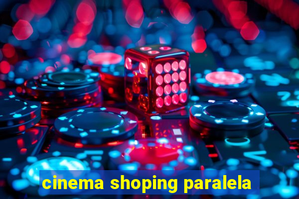 cinema shoping paralela